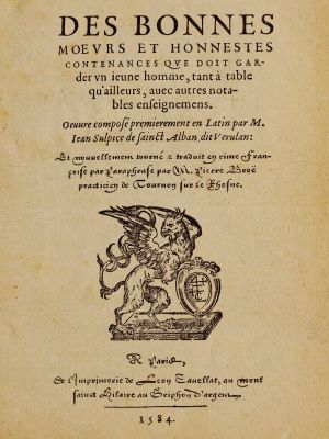 [Gutenberg 62248] • Des bonnes moeurs et honnestes contenances que doit garder un jeune homme, tant à table qu'ailleurs, avec autres notables enseignemens / Oeuvre composé premierement en latin par M. Jean Sulpice de Saint-Alban, dit Verulan. Et nouvellement tourné & traduit en rime françoise par paraphrase par M. Pierre Broë practicien de Tournon sur le Rhosne